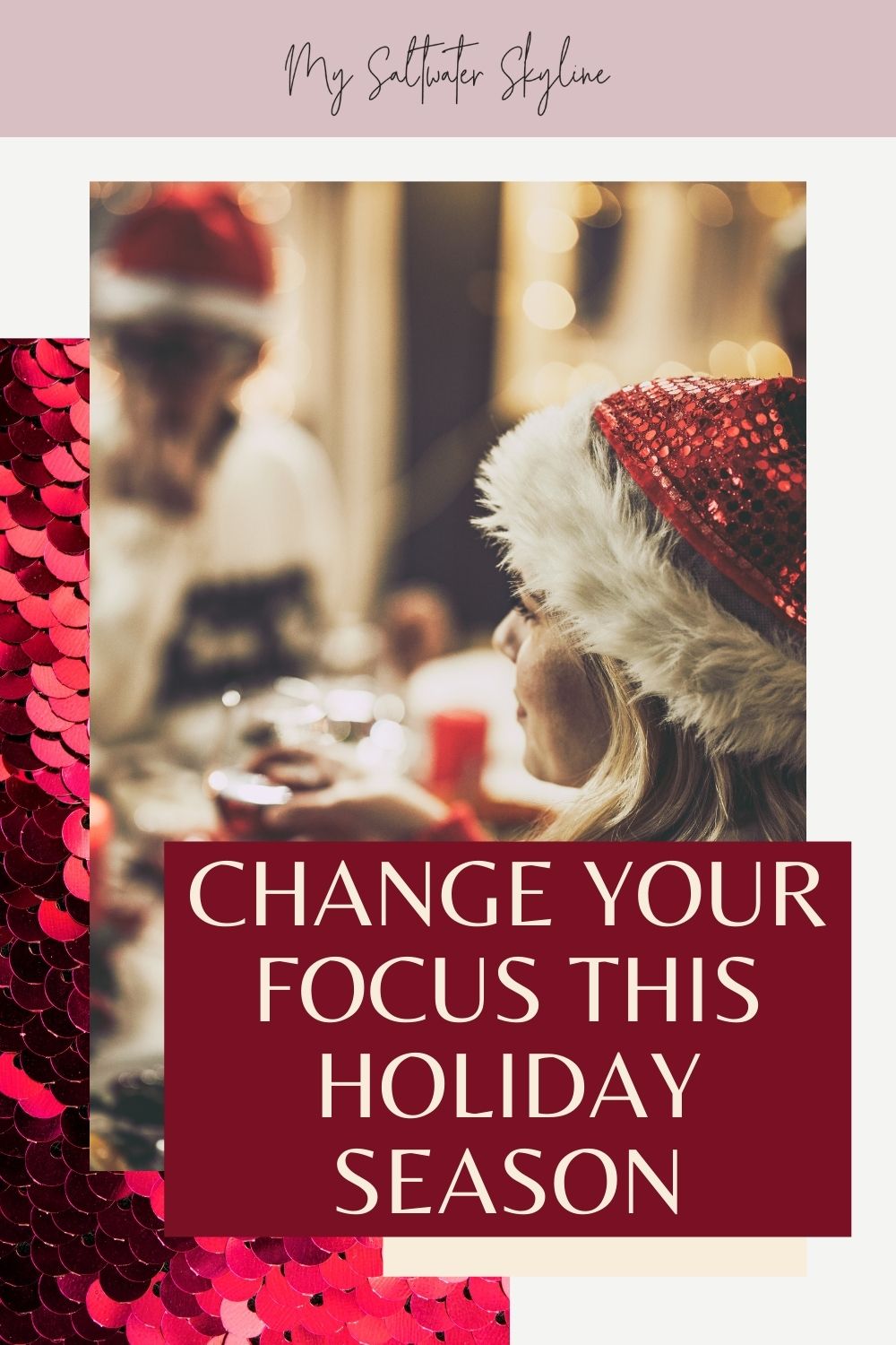 sitting-at-the-christmas-table-wearing-santa-hats-celebrating-words-overlayed-what-to-focus-on-during-the-holiday-season-blog-post-pin